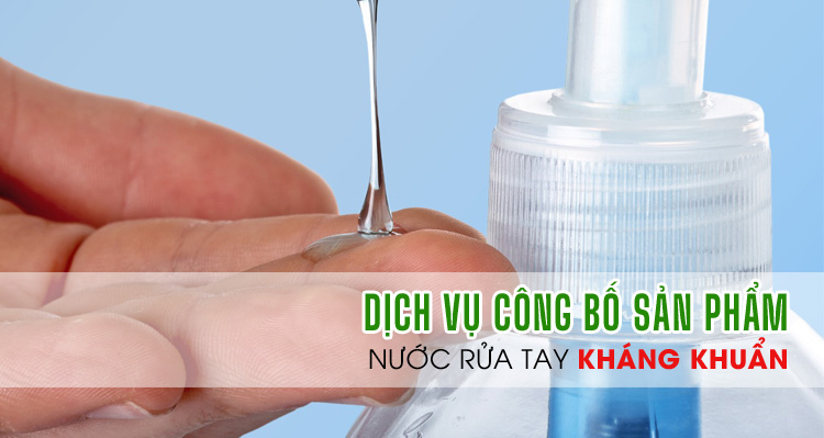 Dịch vụ công bố chất lượng Nước rửa tay kháng khuẩn Nhanh nhất